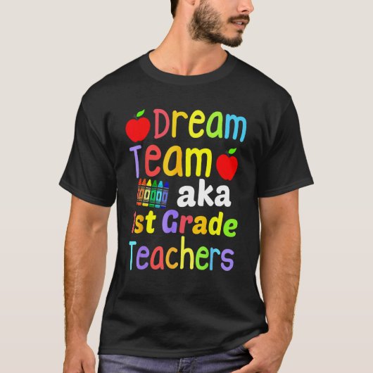 T-shirt Dream Team AKA 1st Grade Teachers Cute Crayon Back (Devant)