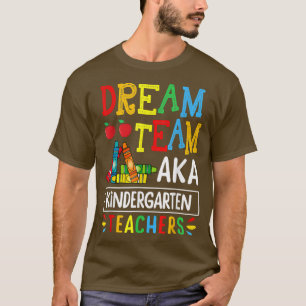 T-shirt Dream Team Aka Kindergarten Teacher Back To School