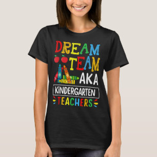 T-shirt Dream Team aka Kindergarten Teacher Drôle Retour v