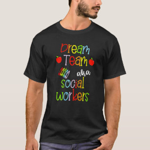 T-shirt Dream Team Aka Social Workers Cute Crayon Educateu