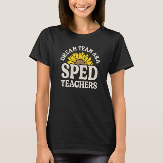 T-shirt Dream Team AKA SPED Teachers Special Education Flo (Devant)