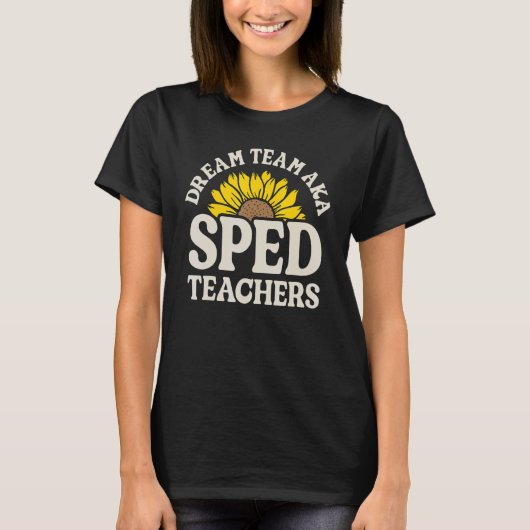 T-shirt Dream Team AKA SPED Teachers Special Education Flo (Devant)