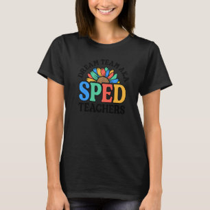 T-shirt Dream Team AKA SPED Teachers Special Education Flo