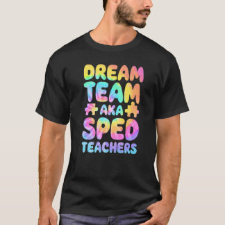 T-shirt Dream Team AKA SPED Teachers Special Education Squ