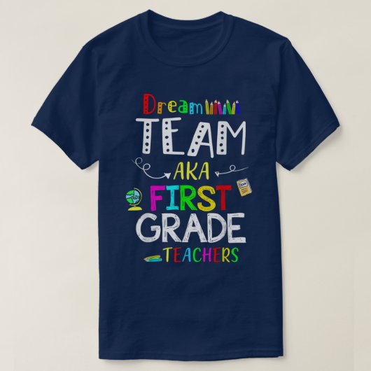 T-shirt Dream Team First 1st Grade Funny Teachers Retour à (Design devant)