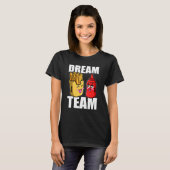 T-shirt Dream Team French Fries Ketchup Food Lover (Devant entier)
