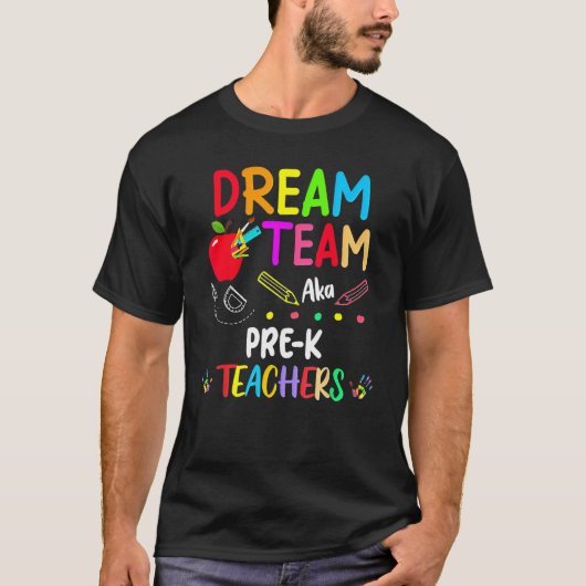 T-shirt Dream Team Pre K  Teachers Back To School (Devant)