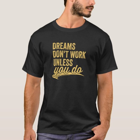T-shirt Dreams Don't Work Unless You Do Motivational Quote (Devant)