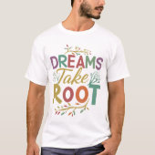 T-shirt Dreams Take Root Text Design Homme (Devant)