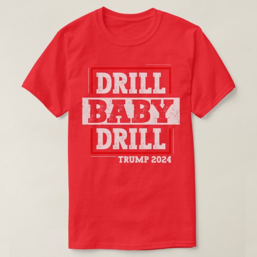 T-shirt Drill Baby Drill (Design devant)