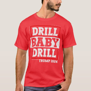 T-shirt Drill Baby Drill