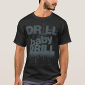 T-shirt Drill Baby Drill (Devant)
