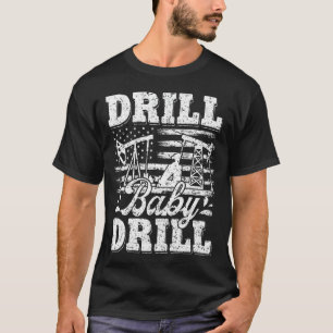 T-shirt Drill Baby Drill American Flag Oilrig Oilfield Tra