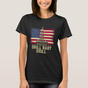 T-shirt Drill Baby Drill American Flag Oilrig Oilfield Tra