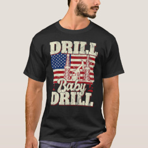 T-shirt Drill Baby Drill Patriotic American Flag Oilfield
