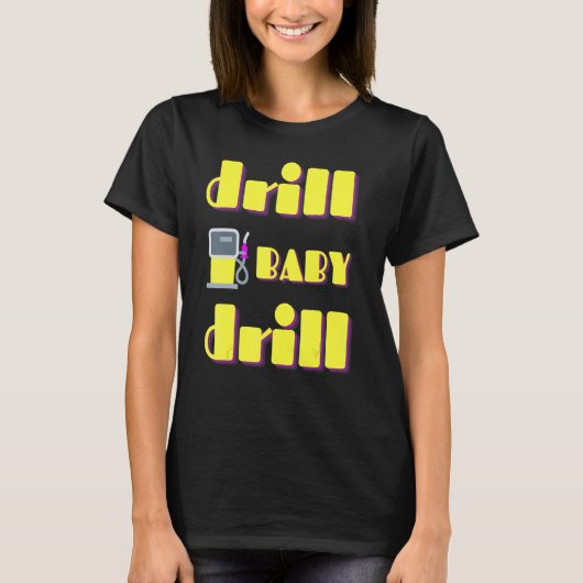 T-shirt Drill Baby Drill Support Stress Us Oil & Gas Dep (Devant)