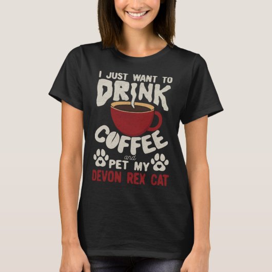 T-shirt Drink Coffee And Pet My Devon Rex Cat Sayings Cat  (Devant)