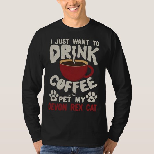 T-shirt Drink Coffee And Pet My Devon Rex Cat Sayings Cat  (Devant)