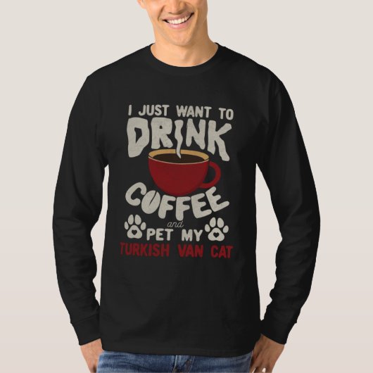 T-shirt Drink Coffee And Pet My Turkish Van Cat Sayings Ca (Devant)