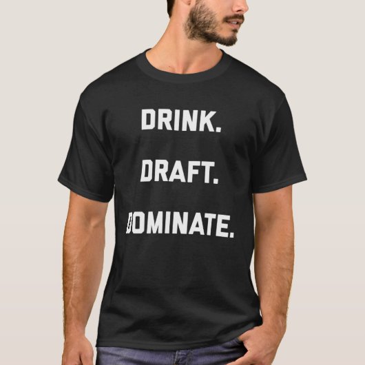 T-shirt Drink Draft Dominate Fantasy Football Draft (Devant)