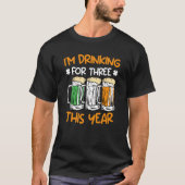 T-shirt Drink for three this year St Patrick's Day 1 (Devant)
