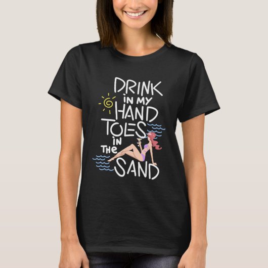 T-shirt Drink In My Hand Toes In The Sand (Devant)