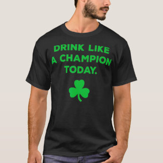 T-shirt Drink Like A Champion Today St Patricks Day