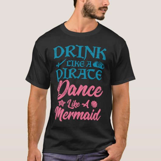 T-shirt Drink like a pirate dance like a mermaid summer (Devant)