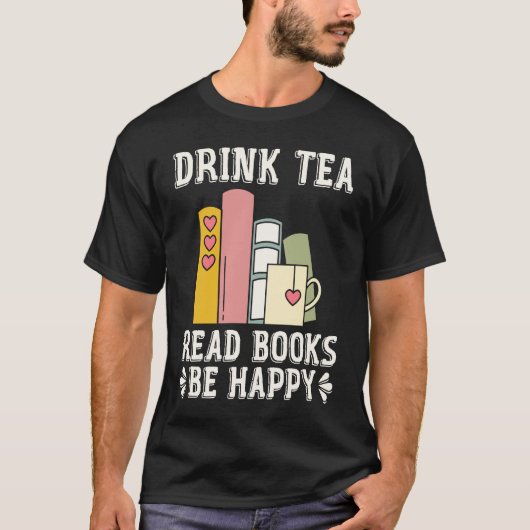 T-shirt Drink Tea Read Books Be Happy  15 (Devant)