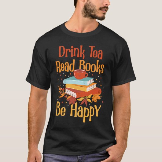 T-shirt Drink Tea Read Books Be Happy  2 (Devant)