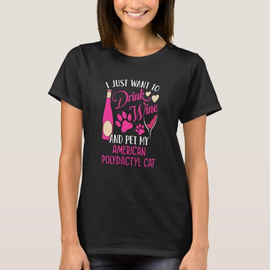 T-shirt Drink Wine and Pet My American Polydactyl Cat Cat (Devant)