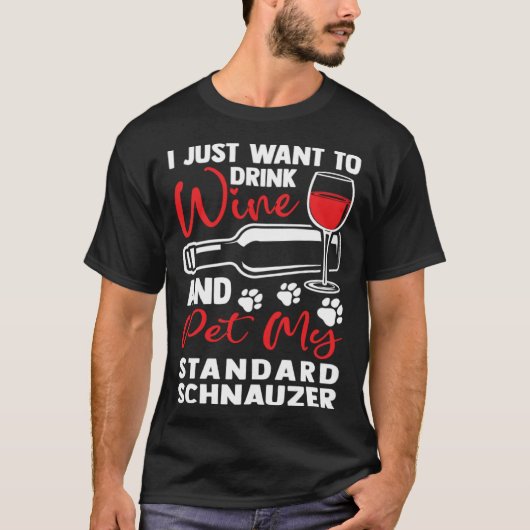 T-shirt Drink Wine and Pet My Standard Schnauzer (Devant)