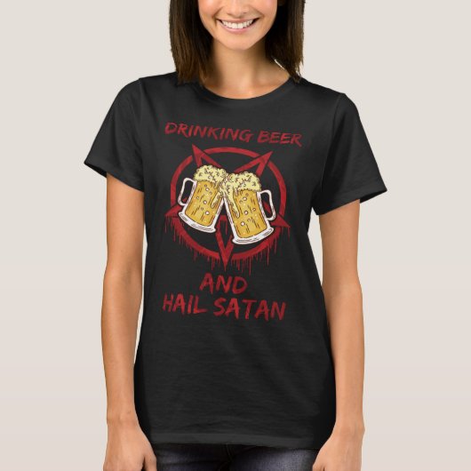 T-shirt Drinking Beer and Hail Satan (Devant)
