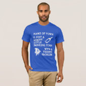 T-shirt Drinking Town with Fishing Problème (customizable) (Devant entier)
