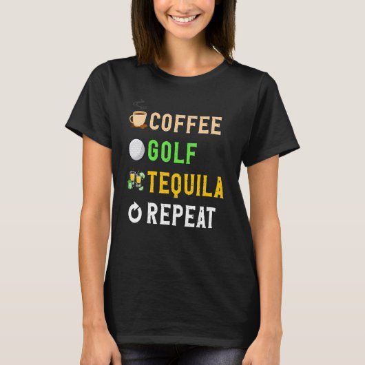 T-shirt Drinks Lover Funny Coffee, Golf, Tequila Repeat No (Devant)
