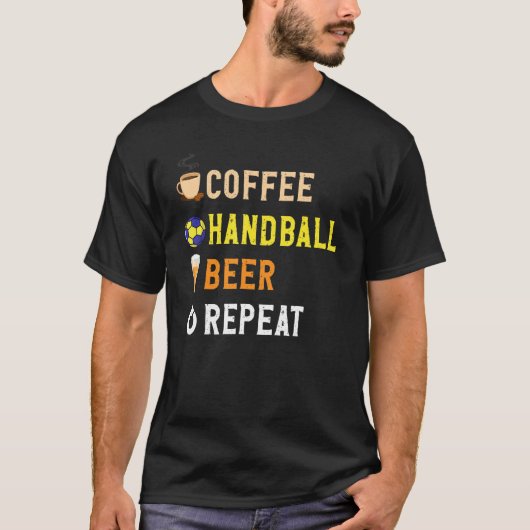 T-shirt Drinks Lover Funny Coffee, Handball, Beer Repeat N (Devant)