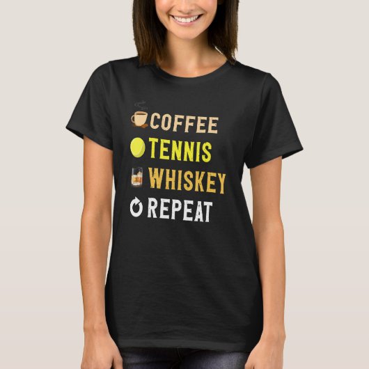 T-shirt Drinks Lover Funny Coffee, Tennis, Whiskey Repeat (Devant)