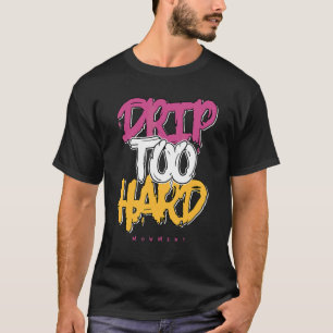 T-shirt Drip Too Hard Og Fraternité 1s Concordance