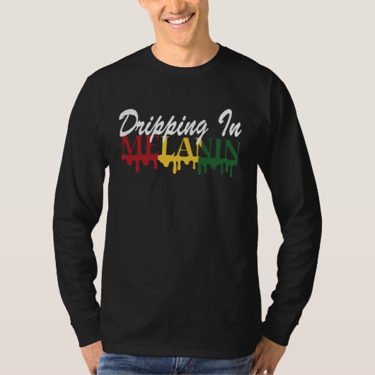 T-shirt Dripping in Melanin Black History Month African Am (Devant)
