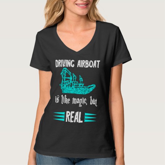 T-shirt Driving Airboat Is Like Magic But Real Swamp Hydro (Devant)