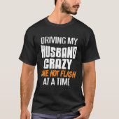 T-shirt Driving Husband Crazy One Hot Flash At A Time Pres (Devant)