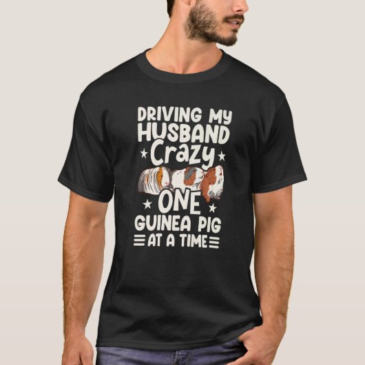 T-shirt Driving My Husband Crazy One Guinea Pig At A Time (Devant)