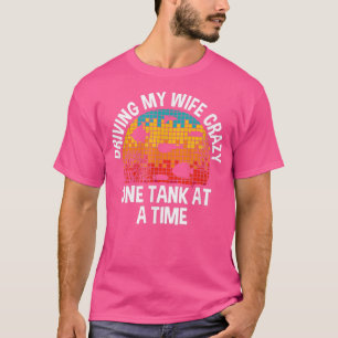 T-shirt Driving My Wife Crazy One Tank At A Time, Fishkeep