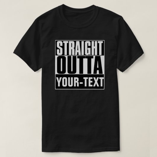 T-SHIRT DROIT D'OUTTA YOUR-TEXT (Design devant)