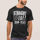 T-SHIRT DROIT D'OUTTA YOUR-TEXT (Devant)