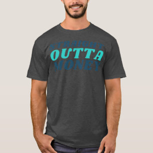 T-shirt Droit En Dehors De L'Argent Drôle Coût Sarcastique