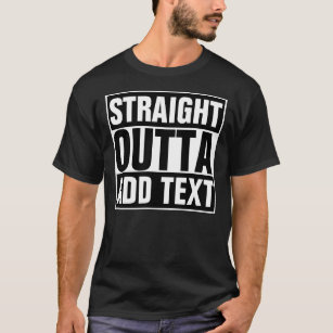 T-shirt DROIT OUTTA - ajoutez votre texte ici/créez votre 