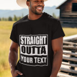 T-shirt DROIT OUTTA - ajoutez votre texte ici/créez votre<br><div class="desc">SORTEZ VOTRE TEXTE</div>