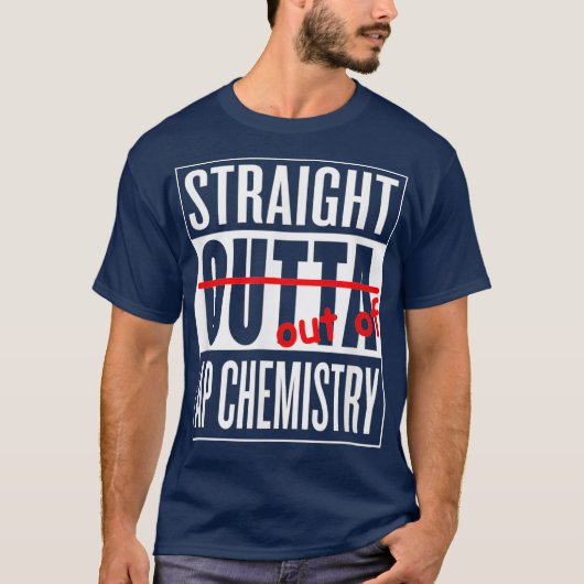 T-shirt Droit Outta AP Chimie T Enseignant Étudiant (Devant)