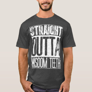 T-shirt Droit Outta Sagesse Dents Dentiste Digne Drôle Ca